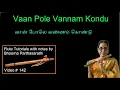 Vaan Pole Vannam Kondu Vanthai Gopalane. Free online tutorial with notes video # 142