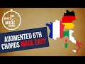 Augmented 6th Chords Made EASY