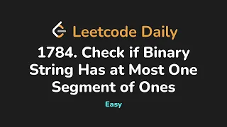 1784 Check if Binary String Has at Most One Segment of Ones Leetcode Daily - Python