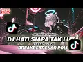 Download Lagu DJ HATI SIAPA TAK LUKA Breakbeat Mashup Terbaru 2025