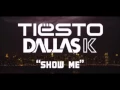 Tiësto & DallasK - Show Me