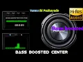 Download Lagu Vannathi Puzhayude | BASS BOOSTED |EXTRA BASS BOOSTED |BASS BOOSTED CENTER |