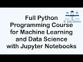 Full Python Programming Course for Data Science Machine Learning w Jupyter Notebooks Exercises