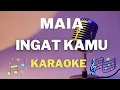 Download Lagu MAIA  -  Ingat Kamu - Karaoke tanpa vocal
