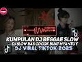 Download Lagu KUMPULAN DJ REGGAE SLOW TERBARU || DJ CAMPURAN VIRAL TIKTOK 2025🎵 