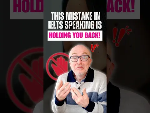 This mistake in IELTS Speaking is holding you back!