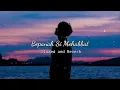 Download Lagu Bepanah Si Mohabbat - Slowed and Reverb | Rahul Jain | Mere Dil ko Tere Dil ki Zarurat Hai