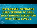 Databases Operator used tempdb to spill data during execution with spill level 2