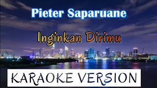 Download Pieter Saparuane - Inginkan Dirimu Karaoke MP3