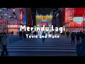 Yovie and Nuno - Merindu Lagi (Lirik Video)