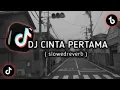 Download Lagu DJ CINTA PERTAMA SLOWED REVERB || VIRAL 2023