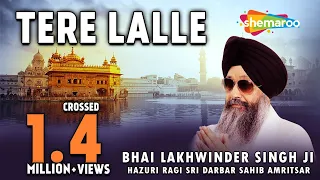Download Tere Lalle | Bhai Lakhwinder Singh | Hazuri Ragi Darbar Sahib | Shabad | Kirtan MP3