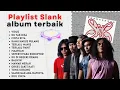 Kumpulan lagu Slank || Tanpa Iklan