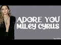 Miley Cyrus - Adore You (lyrics)