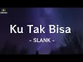 Download Lagu Ku Tak Bisa - Slank ( lirik )