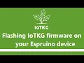 Flashing IoTKG firmware on your Espruino device
