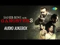 Download Lagu Saheb Biwi Aur Gangster 03 | Audio Jukebox | Sanjay Dutt | Jimmy | Mahi Gill | Chitrangada Singh