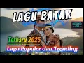 Lagu Playlist Lagu Lagu Batak Populer dan Trending 2025