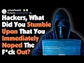 Hackers What Did You See That You Immediately Noped Out Of AskReddit
