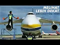 Download Lagu LEBIH DEKAT, SANGAT DEKAT DENGAN ANTONOV 124-100M \