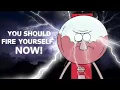 YOU SHOULD FIRE YOURSELF NOW