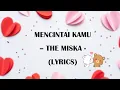 Download Lagu MENCINTAI KAMU LIRIK - THE MISKA-