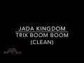 Jada Kingdom - Trix Boom Boom (TTRR Clean Version)