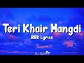 Download Lagu Teri Khair Mangdi (Lyrics) | Baar Baar Dekho | Bilal Saeed, Kumaar