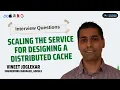 Scaling the Service for Designing a Distributed Cache tutored by Engineering Manager Google