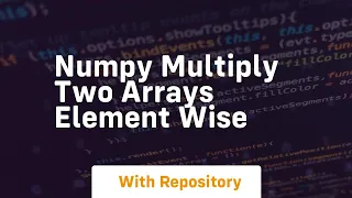 numpy multiply two arrays element wise