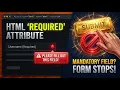 HTML Required Attribute Kya Hai HTML Forms Complete Course Beginner Friendly Hindi Tutorial