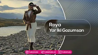 Roya Yar Iki Gozumsan رویا یار ایکی گوزوم سن 