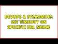 DevOps SysAdmins Set timeout on specific url NGINX