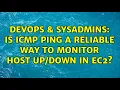 DevOps SysAdmins Is icmp ping a reliable way to monitor host in EC2