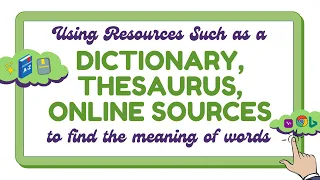 Using Dictionary Thesaurus Online Sources to Find Meaning of Words English 4 Quarter 1 Week 2