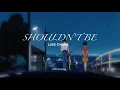 Download Lagu Luke Chiang  -  Shouldn't Be  (Lyrics)