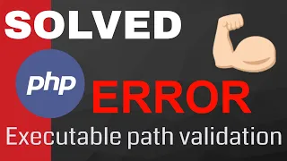 SOLVED Fix PHP executable path validation
