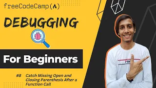 L8 - Catch Missing Open and Closing Parenthesis After a Function Call Debugging freeCodeCamp