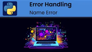 Python - Error Handling Name Errors