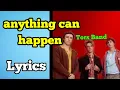 Download Lagu Tors - Anything Can Happen (lyrics)