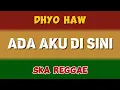 Lagu ADA AKU DI SINI - dhyo haw ( Ska Reggae )