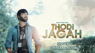 Download Thodi Jagah Dede Mujeh | New Cover Song 2022 | Arijit Singh | Chintan Tailor MP3