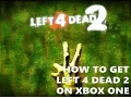 How to get Left 4 Dead 2 on your Xbox One