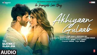 akhiyaan gulaab audio shahid kapoor kriti sanon mitraz teri baaton mein aisa uljha jiya
