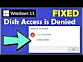 Access is Denied in Windows 11 See Pinned Comment Local Drive Access Limit Fixed