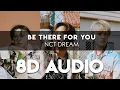 Download Lagu NCT DREAM - BE THERE FOR YOU 8D AUDIO [USE HEADPHONES] + Romanized Lyrics