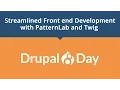 Drupal 8 Day Streamlined Front end Development with PatternLab and Twig