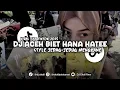 Download Lagu DJ ACEH BIET HANA HATEE VIRAL FYP DI TIKTOK 2025 - Ekall Rmx