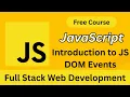 Introduction to JavaScript DOM Events Full Stack Web Development Tutorial