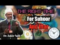 Right time to have suhoor and iftar by dr zakir naik